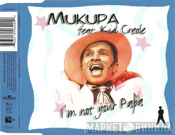 Feat. Mukupa  Kid Creole   - I'm Not Your Papa
