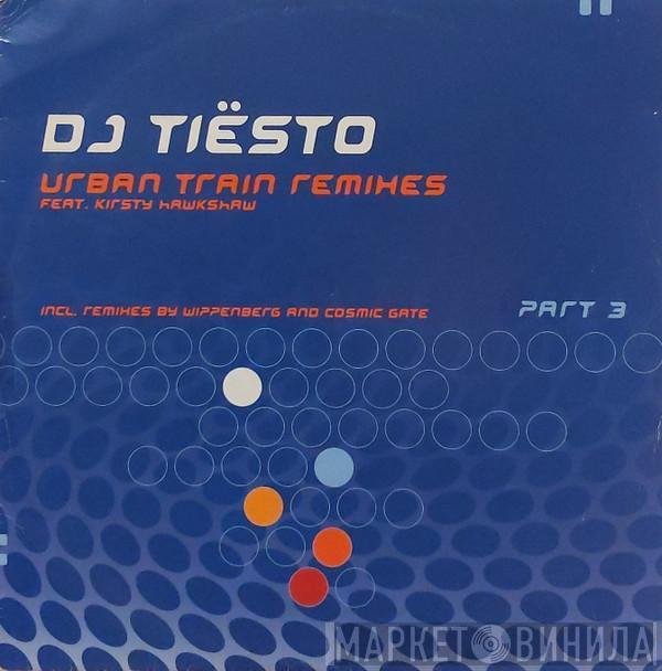 Feat. DJ Tiësto  Kirsty Hawkshaw  - Urban Train Remixes - Part 3