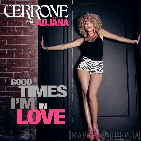 Feat. Cerrone  Adjäna  - Good Times I'm In Love