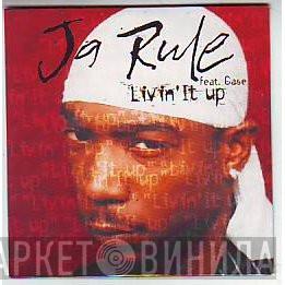 Feat. Ja Rule  Case  - Livin' It Up