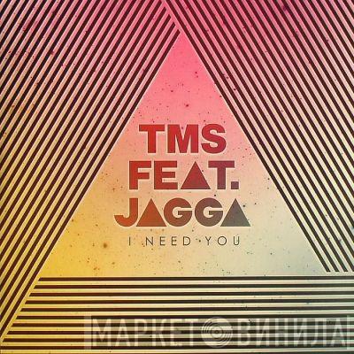 Feat. TMS   Jagga   - I Need You