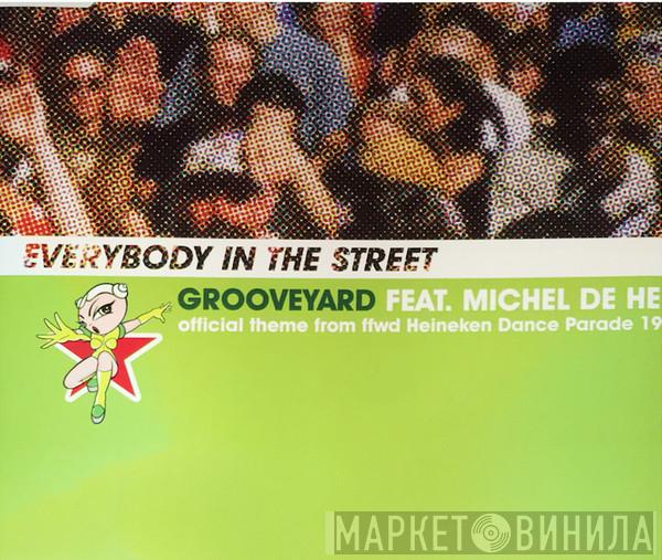 Feat. Grooveyard  Michel De Hey  - Everybody In The Street (The Official Theme From FFWD Heineken Dance Parade 1998)