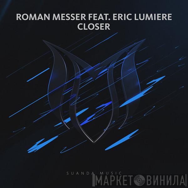 Feat. Roman Messer  Eric Lumiere  - Closer