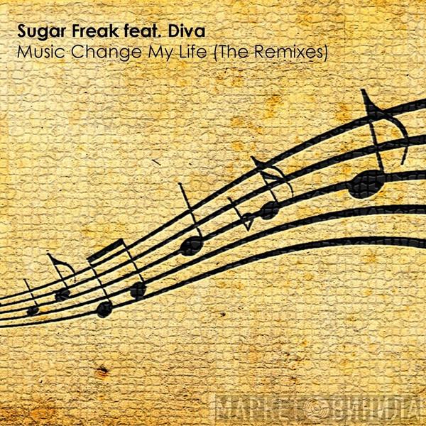 Feat. Sugarfreak  Diva   - Music Change My Life (The Remixes)
