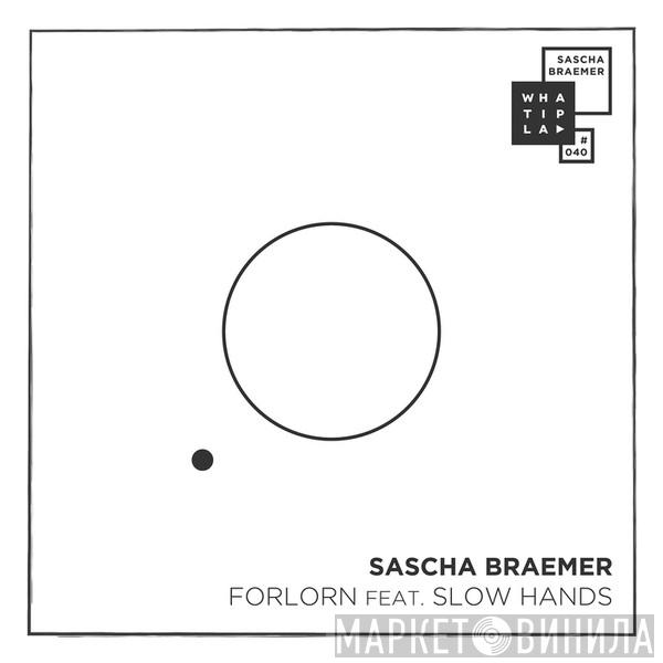 Feat. Sascha Braemer  Slow Hands  - Forlorn