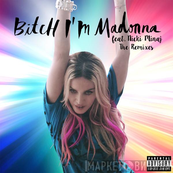 Feat. Madonna  Nicki Minaj  - Bitch I'm Madonna (The Remixes)