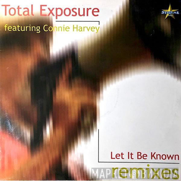 Feat. Total Exposure  Connie Harvey  - Let It Be Known (Remixes)