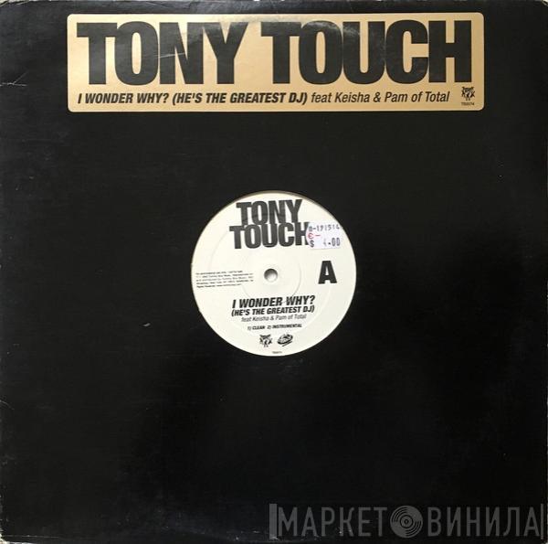Feat. Tony Touch & Keisha  Pamela Long  - I Wonder Why? (He's The Greatest DJ)