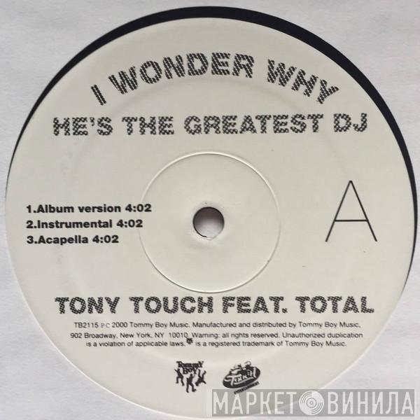 Feat. Tony Touch  Total  - I Wonder Why He's The Greatest DJ