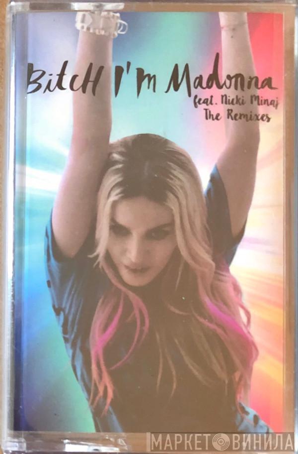 Feat. Madonna  Nicki Minaj  - Bitch I'm Madonna (The Remixes)