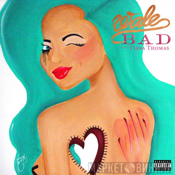Feat. Wale  Tiara Thomas  - Bad