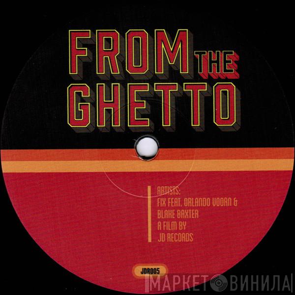Feat. Fix & Orlando Voorn  Blake Baxter  - From The Ghetto
