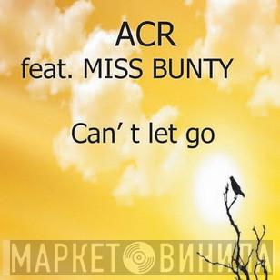 Feat. ACR   Miss Bunty  - Can't Let Go