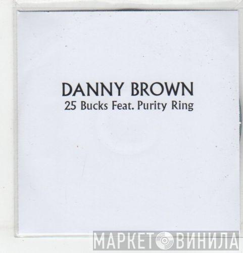 Feat. Danny Brown   Purity Ring  - 25 Bucks