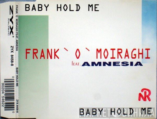 Feat. Frank 'O Moiraghi  Amnesia   - Baby Hold Me