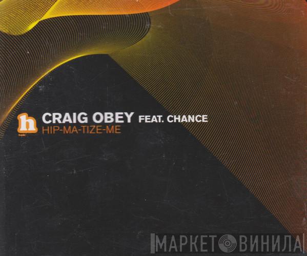 Feat. Craig Obey  Chance  - Hip-Ma-Tize-Me