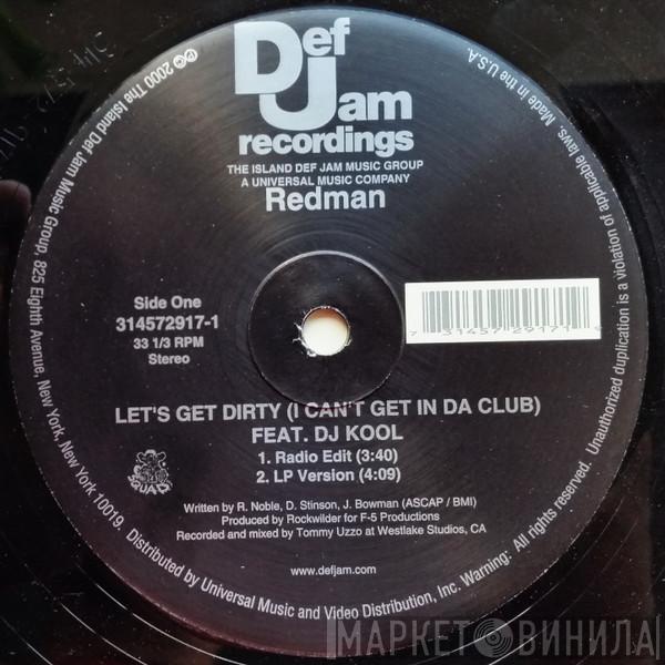 Feat. Redman  DJ Kool  - Let's Get Dirty (I Can't Get In Da Club)