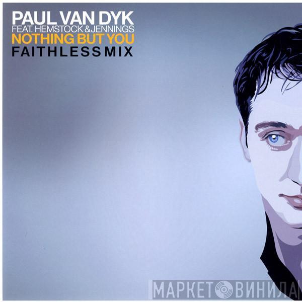 Feat. Paul van Dyk  Hemstock & Jennings  - Nothing But You (Faithless Mix)
