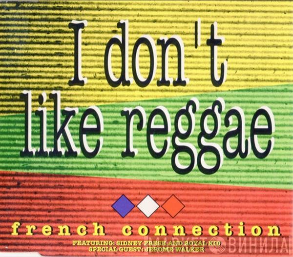 Featuring: French Connection  And Sydney Fresh Special Guest: Royal Kid  Jerome Walker  - I Don't Like Reggae