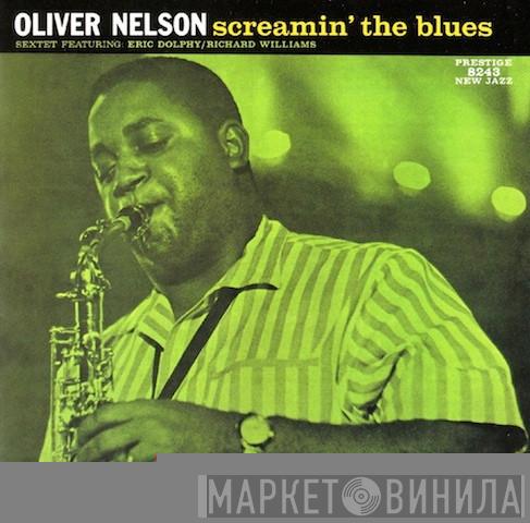 Featuring: The Oliver Nelson Sextet / Eric Dolphy  Richard Williams  - Screamin' The Blues