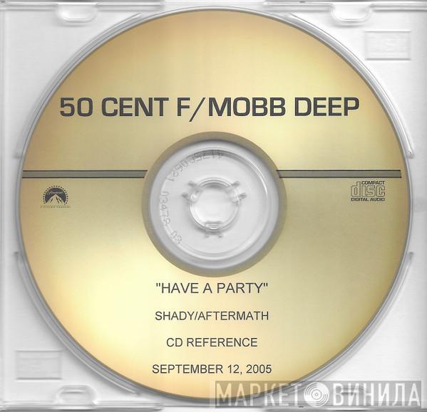 Featuring 50 Cent  Mobb Deep  - Have A Party