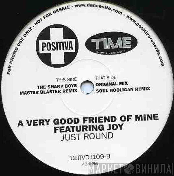 Featuring A Very Good Friend Of Mine  Joy   - Just Round