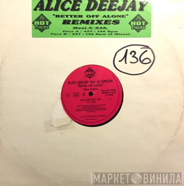 Featuring Alice Deejay  DJ Jurgen  - Better Off Alone - New Edits