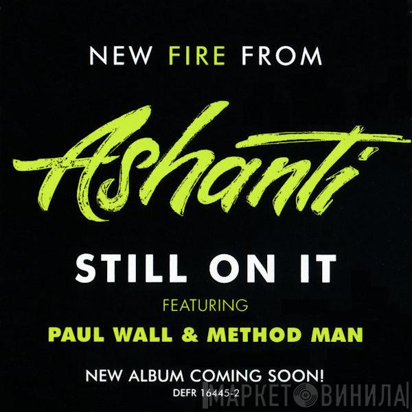 Featuring Ashanti & Paul Wall  Method Man  - Still On It