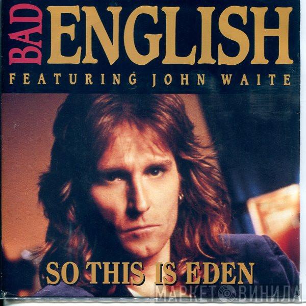 Featuring Bad English  John Waite  - So This Is Eden