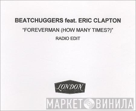 Featuring Beatchuggers  Eric Clapton  - Forever Man (How Many Times?)