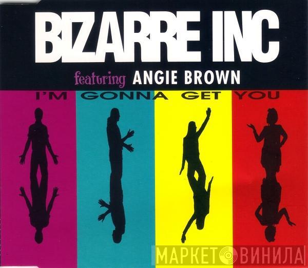 Featuring Bizarre Inc  Angie Brown  - I'm Gonna Get You