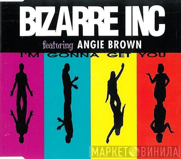 Featuring Bizarre Inc  Angie Brown  - I'm Gonna Get You
