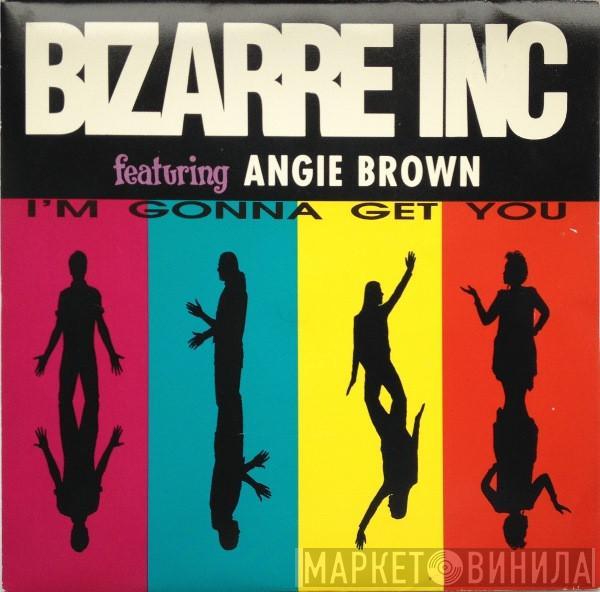 Featuring Bizarre Inc  Angie Brown  - I'm Gonna Get You