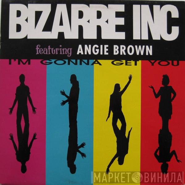 Featuring Bizarre Inc  Angie Brown  - I'm Gonna Get You