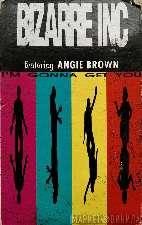 Featuring Bizarre Inc  Angie Brown  - I'm Gonna Get You