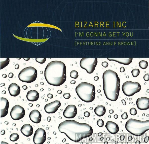 Featuring Bizarre Inc  Angie Brown  - I'm Gonna Get You