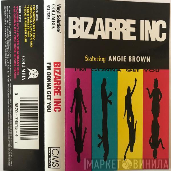 Featuring Bizarre Inc  Angie Brown  - I'm Gonna Get You