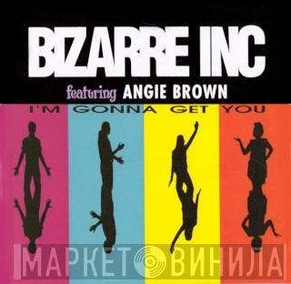 Featuring Bizarre Inc  Angie Brown  - I'm Gonna Get You