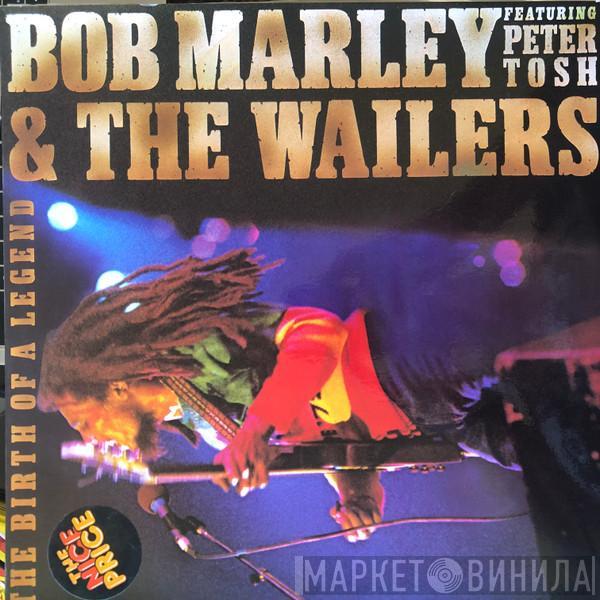 Featuring Bob Marley & The Wailers  Peter Tosh  - The Birth Of A Legend