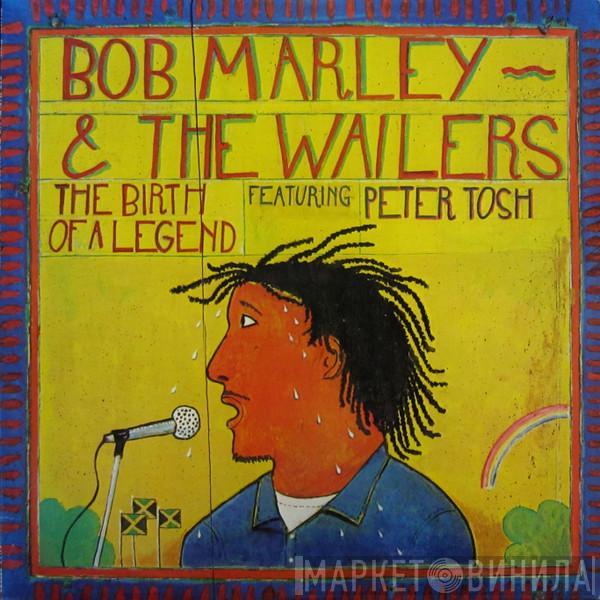 Featuring Bob Marley & The Wailers  Peter Tosh  - The Birth Of A Legend