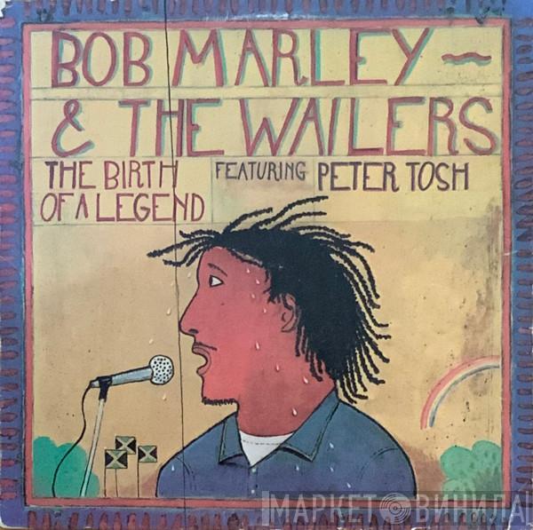 Featuring Bob Marley & The Wailers  Peter Tosh  - The Birth Of A Legend