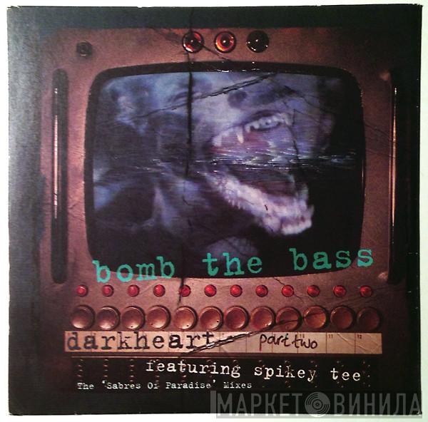 Featuring Bomb The Bass  Spikey T  - Darkheart (The 'Sabres Of Paradise' Mixes)