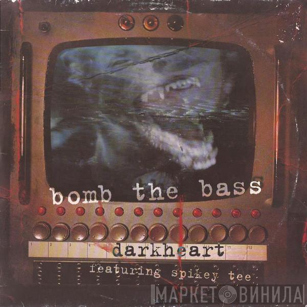 Featuring Bomb The Bass  Spikey T  - Darkheart