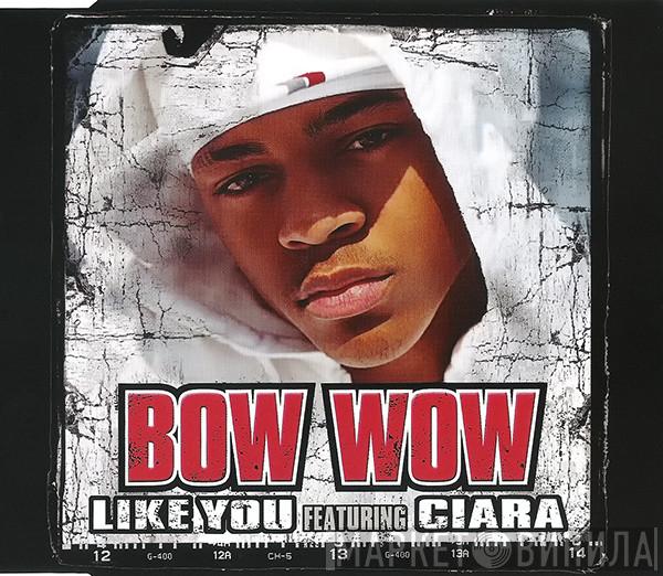 Featuring Bow Wow  Ciara   - Like You