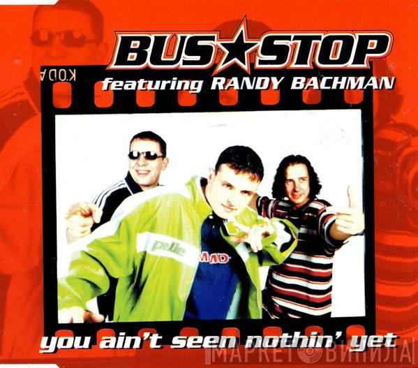 Featuring Bus Stop  Randy Bachman  - You Ain't Seen Nothin' Yet