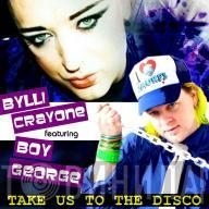 Featuring Bylli Crayone  Boy George  - Take Us To The Disco