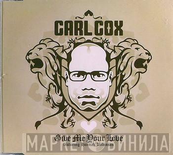 Featuring Carl Cox  Hannah Robinson  - Give Me Your Love