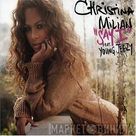 Featuring Christina Milian  Young Jeezy  - Say I