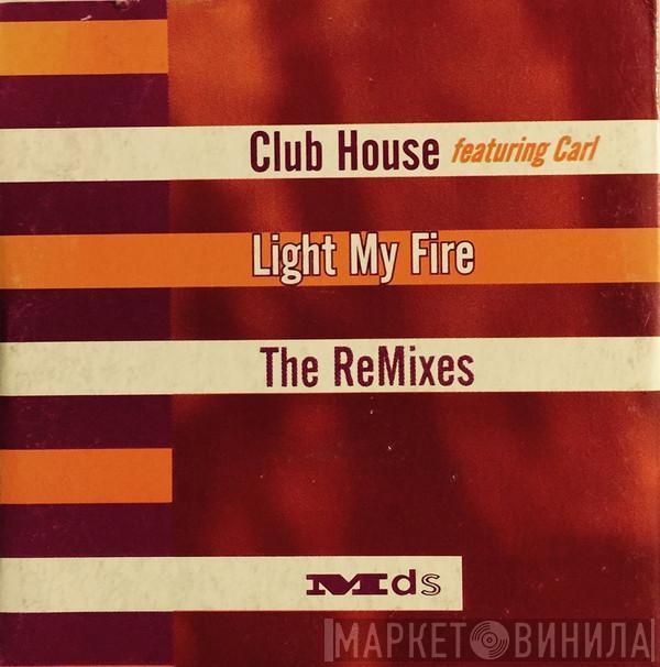 Featuring Club House  Carl Fanini  - Light My Fire (The Remixes)