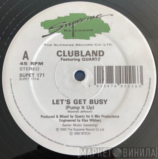 Featuring Clubland  Quartz   - Let's Get Busy (Pump It Up)